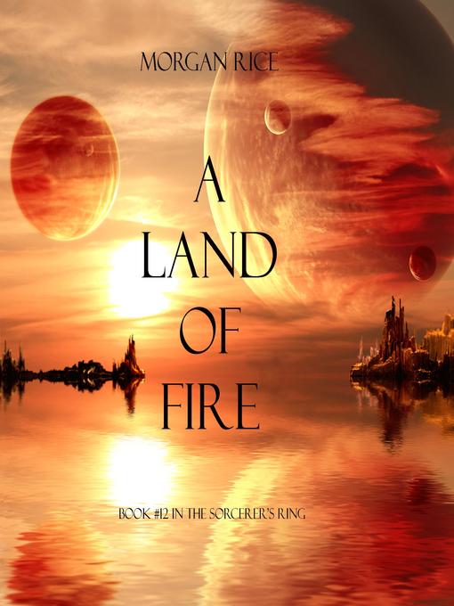 Title details for A Land of Fire by Morgan Rice - Available